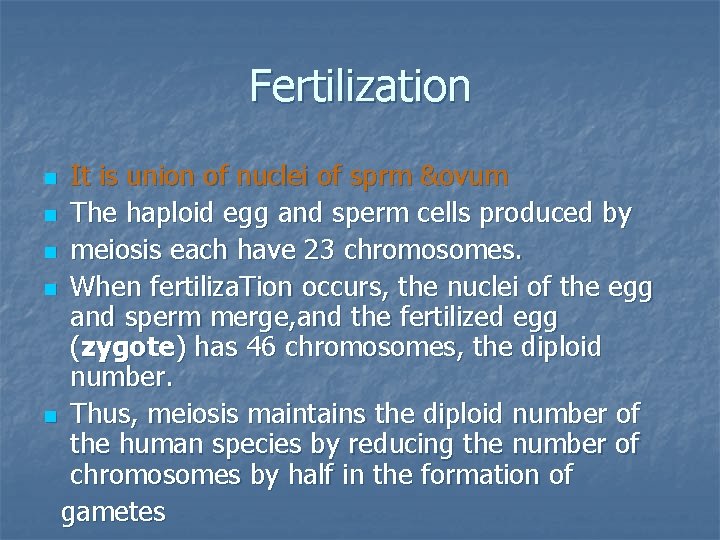Fertilization It is union of nuclei of sprm &ovum n The haploid egg and
