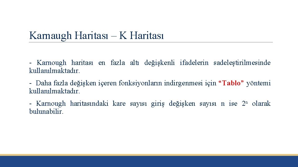 Karnaugh Haritası – K Haritası - Karnough haritası en fazla altı değişkenli ifadelerin sadeleştirilmesinde