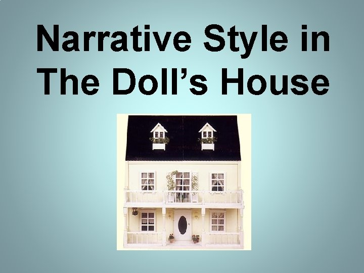 Narrative Style in The Doll’s House 