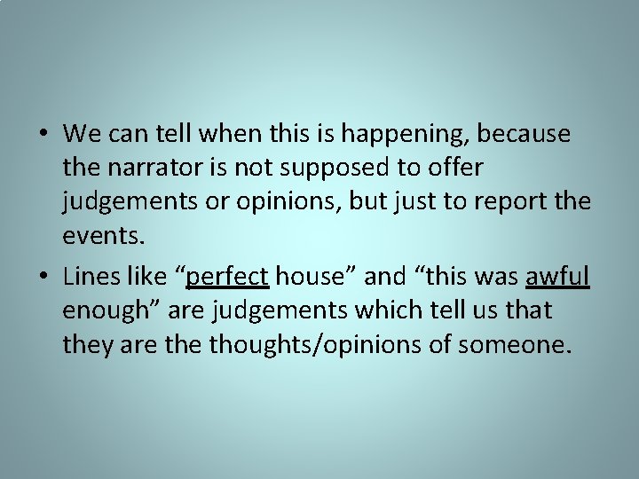  • We can tell when this is happening, because the narrator is not