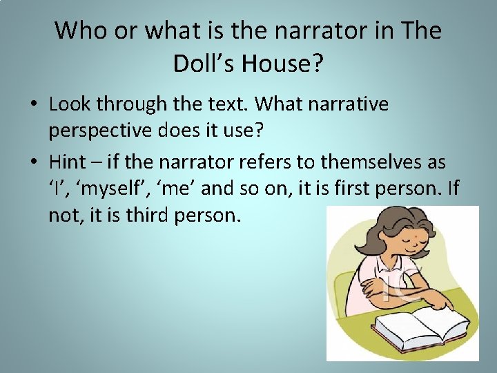 Who or what is the narrator in The Doll’s House? • Look through the