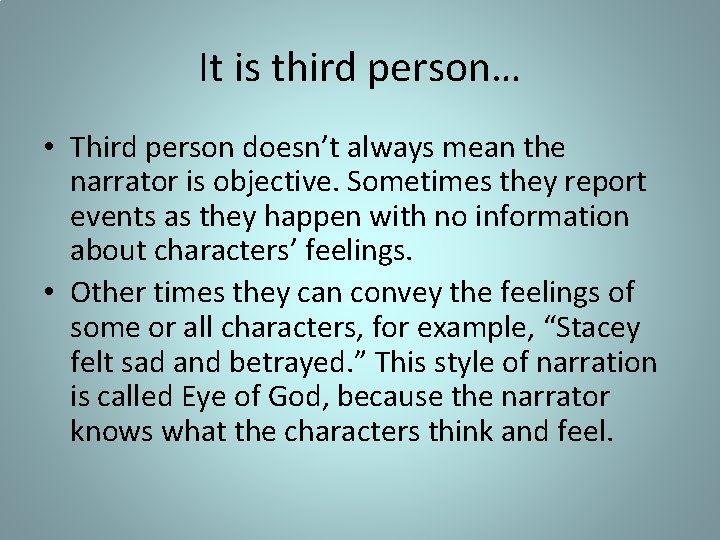 It is third person… • Third person doesn’t always mean the narrator is objective.