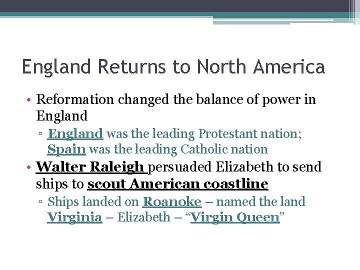 England Returns to North America • Reformation changed the balance of power in England