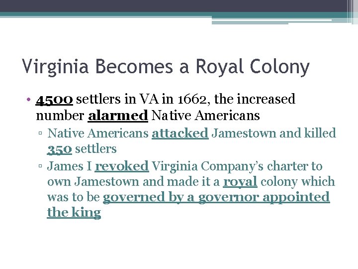 Virginia Becomes a Royal Colony • 4500 settlers in VA in 1662, the increased