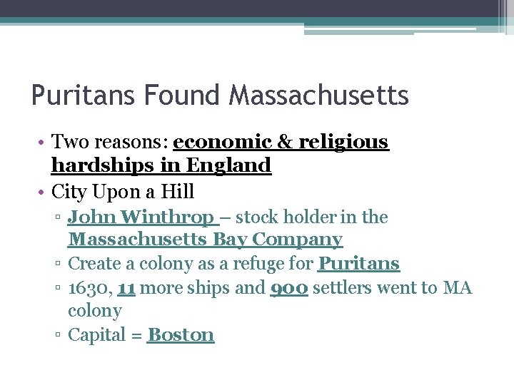 Puritans Found Massachusetts • Two reasons: economic & religious hardships in England • City