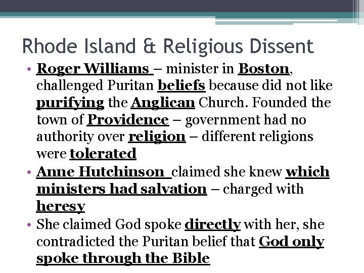 Rhode Island & Religious Dissent • Roger Williams – minister in Boston, challenged Puritan