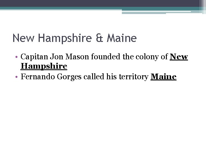 New Hampshire & Maine • Capitan Jon Mason founded the colony of New Hampshire