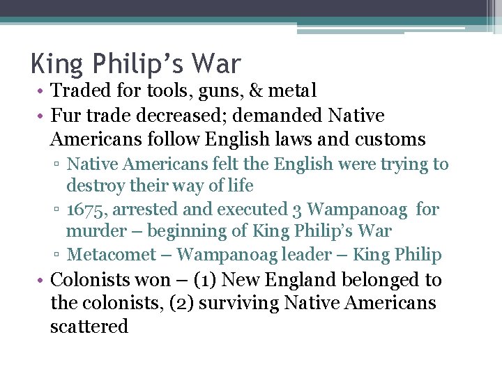 King Philip’s War • Traded for tools, guns, & metal • Fur trade decreased;