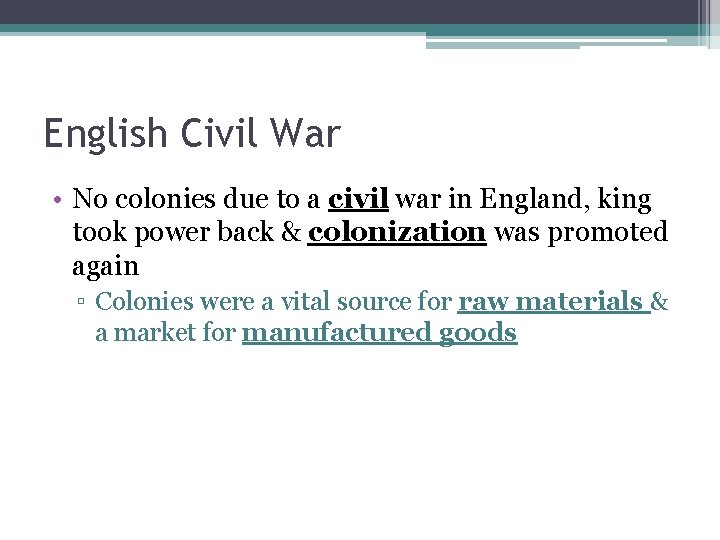 English Civil War • No colonies due to a civil war in England, king