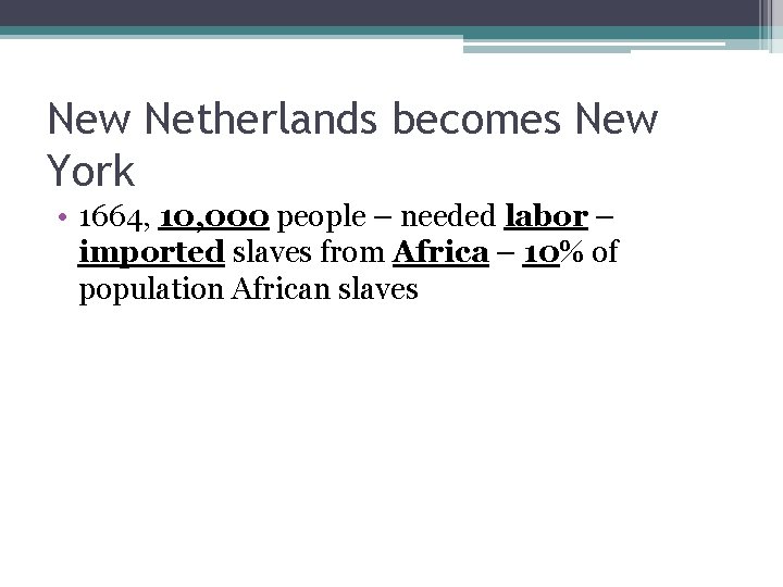 New Netherlands becomes New York • 1664, 10, 000 people – needed labor –