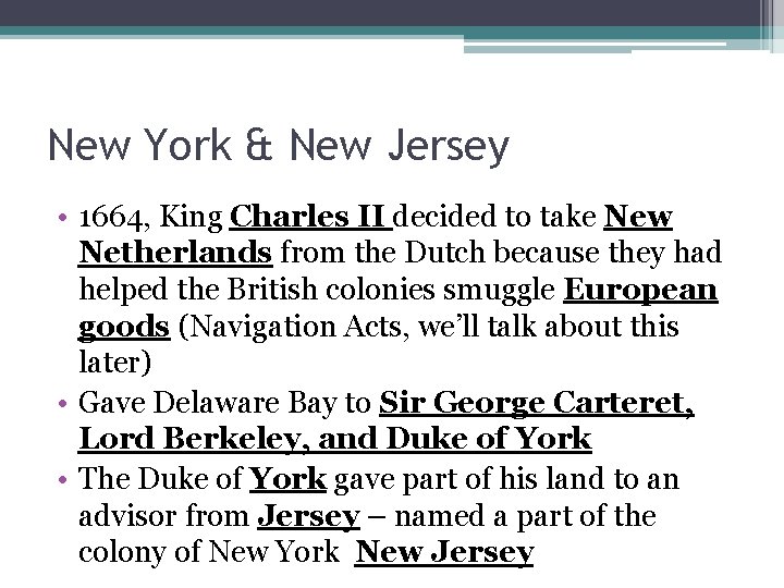 New York & New Jersey • 1664, King Charles II decided to take New