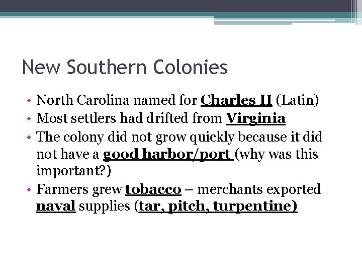 New Southern Colonies • North Carolina named for Charles II (Latin) • Most settlers