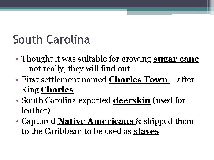 South Carolina • Thought it was suitable for growing sugar cane – not really,