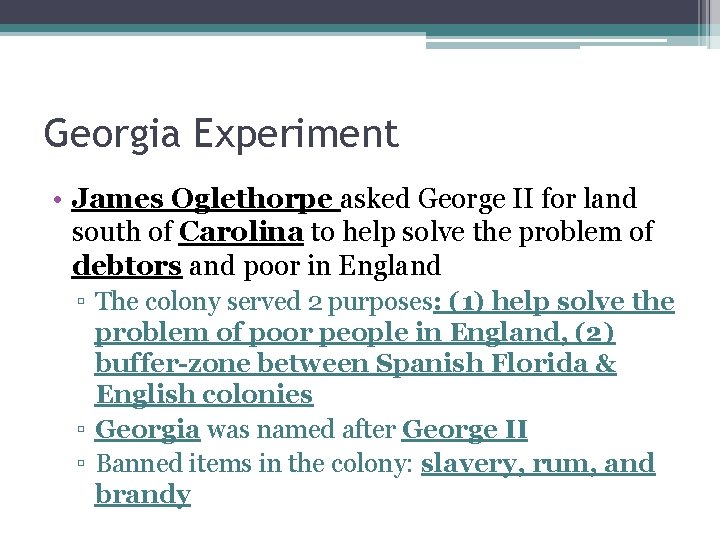 Georgia Experiment • James Oglethorpe asked George II for land south of Carolina to