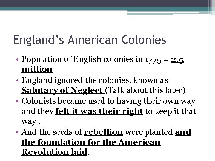 England’s American Colonies • Population of English colonies in 1775 = 2. 5 million