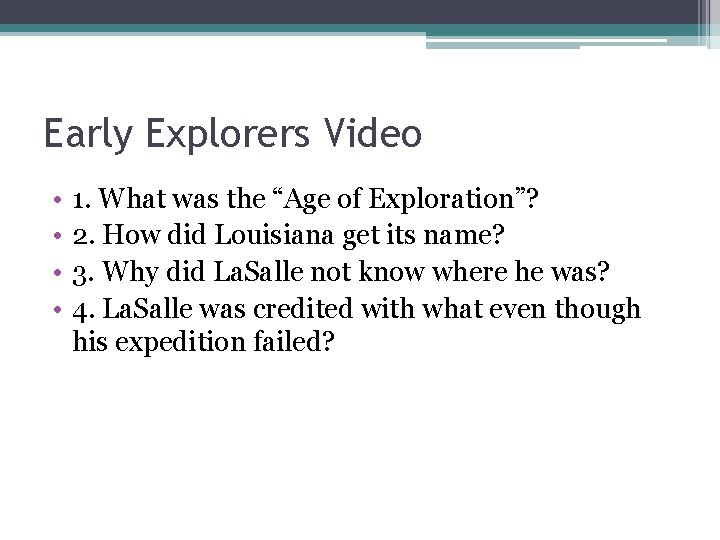 Early Explorers Video • • 1. What was the “Age of Exploration”? 2. How