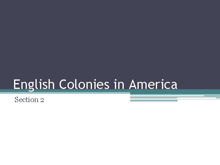 English Colonies in America Section 2 