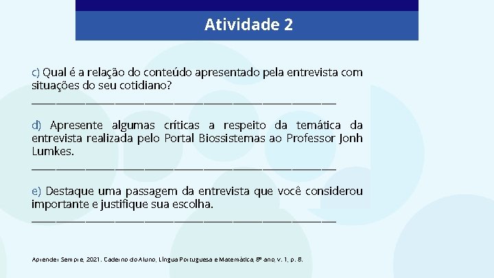 Atividade 2 c) Qual é a relação do conteúdo apresentado pela entrevista com situações