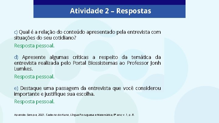 Atividade 2 – Respostas c) Qual é a relação do conteúdo apresentado pela entrevista