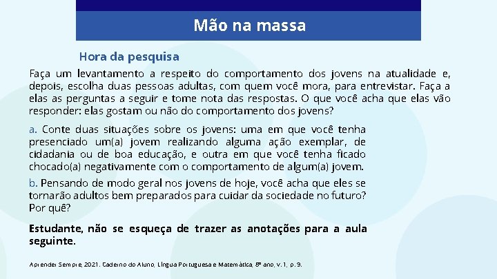 Mão na massa Hora da pesquisa Faça um levantamento a respeito do comportamento dos