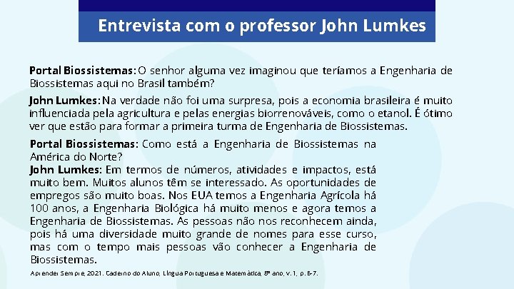 Entrevista com o professor John Lumkes Portal Biossistemas: O senhor alguma vez imaginou que