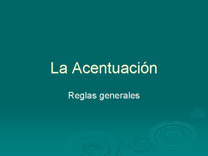 La Acentuación Reglas generales 