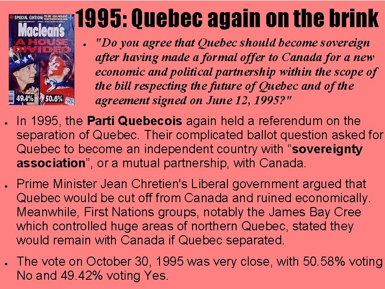 1995: Quebec again on the brink ● ● "Do you agree that Quebec should