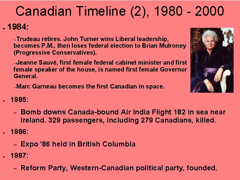 Canadian Timeline (2), 1980 - 2000 ● 1984: –Trudeau retires. John Turner wins Liberal