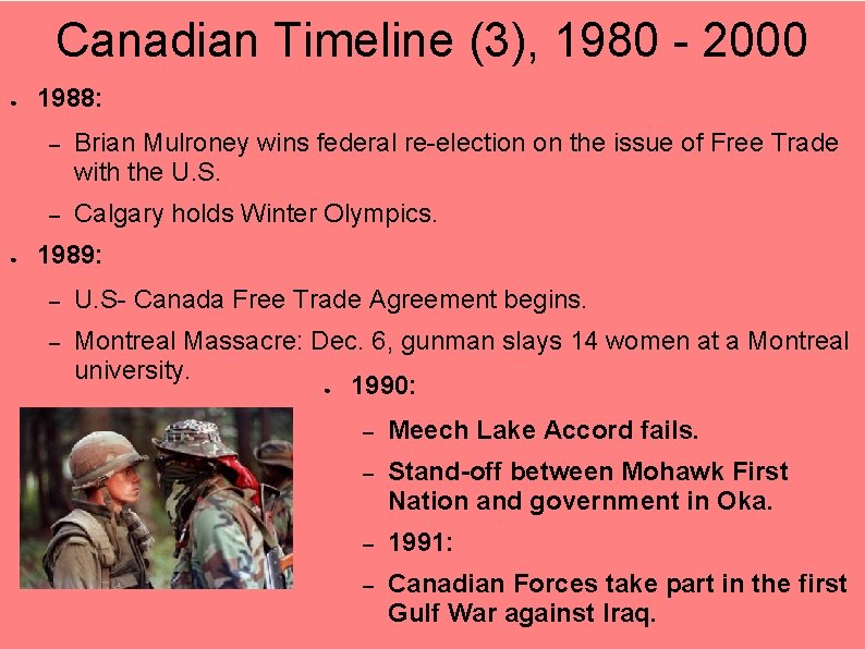 Canadian Timeline (3), 1980 - 2000 ● ● 1988: – Brian Mulroney wins federal