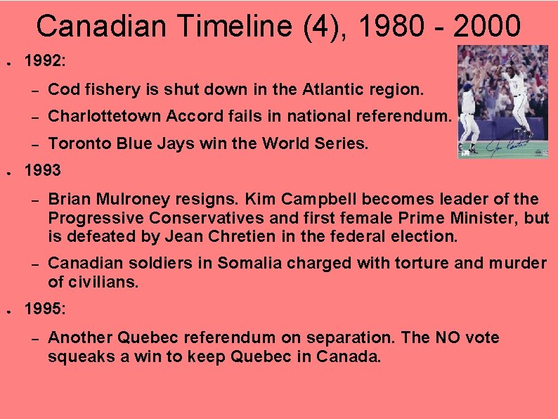 Canadian Timeline (4), 1980 - 2000 ● ● ● 1992: – Cod fishery is