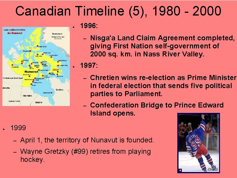 Canadian Timeline (5), 1980 - 2000 ● 1996: – ● ● Nisga'a Land Claim