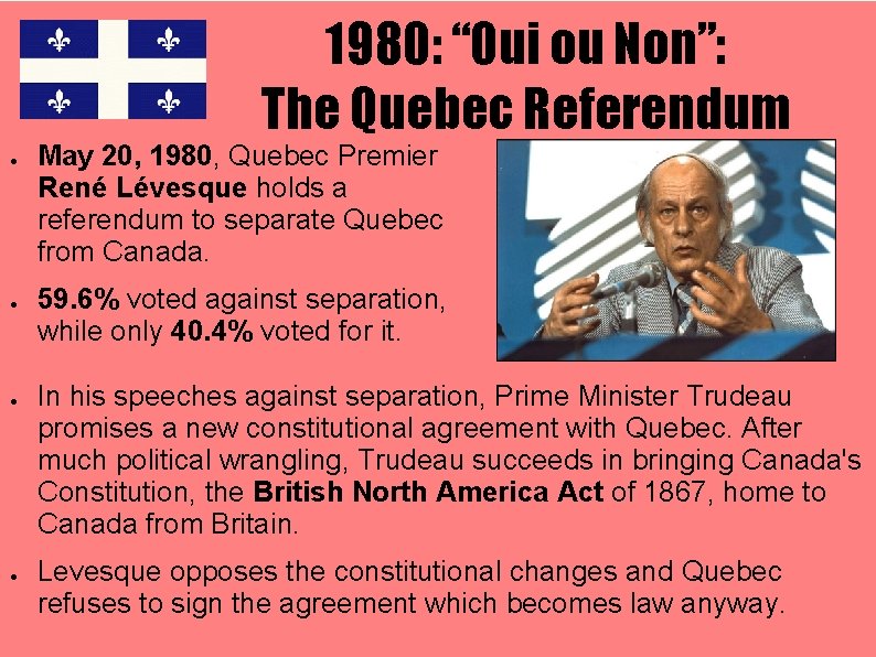 1980: “Oui ou Non”: The Quebec Referendum ● ● May 20, 1980, Quebec Premier