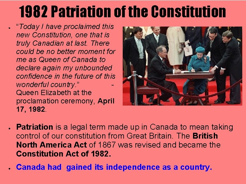 1982 Patriation of the Constitution ● ● ● “Today I have proclaimed this new