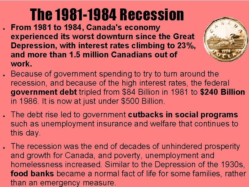 The 1981 -1984 Recession ● ● From 1981 to 1984, Canada's economy experienced its