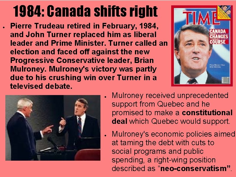 1984: Canada shifts right ● Pierre Trudeau retired in February, 1984, and John Turner