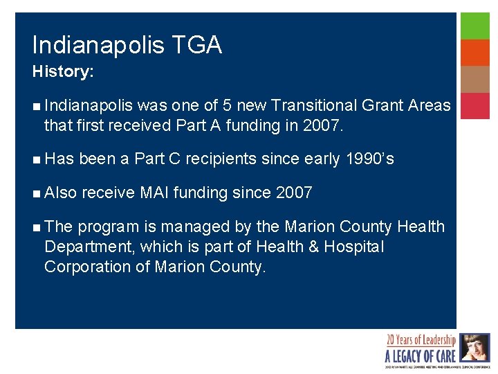 Indianapolis TGA History: n Indianapolis was one of 5 new Transitional Grant Areas that