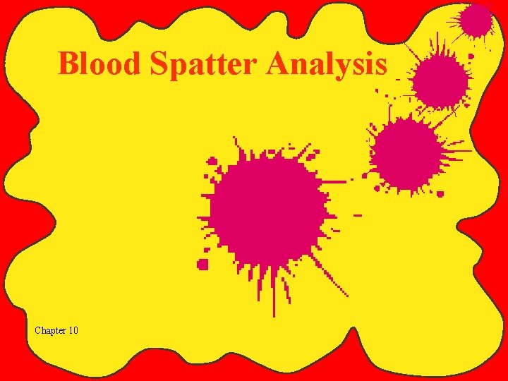 Blood Spatter Analysis Chapter 10 