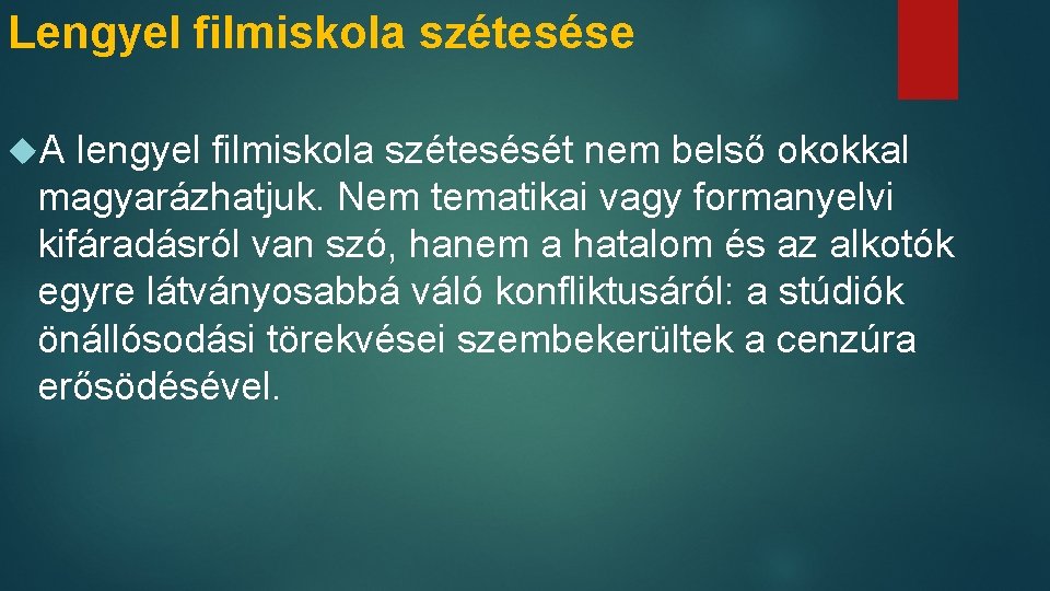 Lengyel filmiskola szétesése A lengyel filmiskola szétesését nem belső okokkal magyarázhatjuk. Nem tematikai vagy