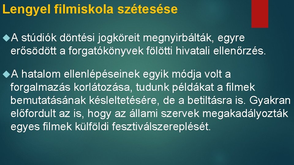 Lengyel filmiskola szétesése A stúdiók döntési jogköreit megnyirbálták, egyre erősödött a forgatókönyvek fölötti hivatali