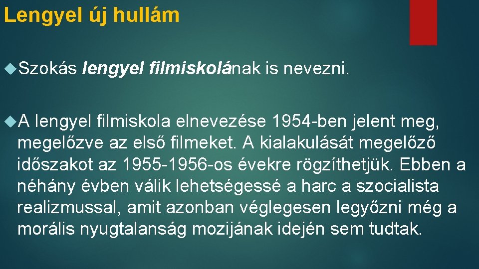 Lengyel új hullám Szokás A lengyel filmiskolának is nevezni. lengyel filmiskola elnevezése 1954 -ben