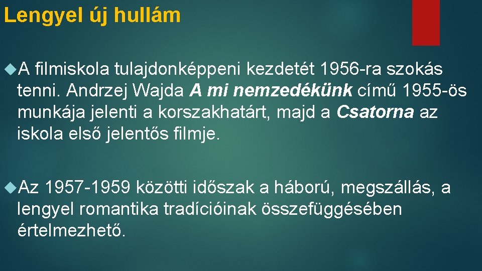 Lengyel új hullám A filmiskola tulajdonképpeni kezdetét 1956 -ra szokás tenni. Andrzej Wajda A