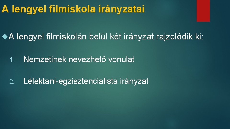 A lengyel filmiskola irányzatai A lengyel filmiskolán belül két irányzat rajzolódik ki: 1. Nemzetinek