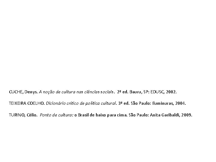 CUCHE, Denys. A noção de cultura nas ciências sociais. 2ª ed. Bauru, SP: EDUSC,