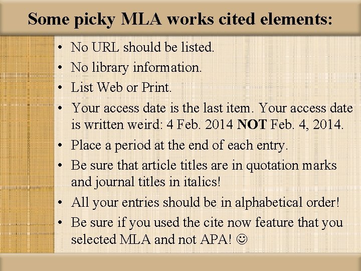 Some picky MLA works cited elements: • • No URL should be listed. No