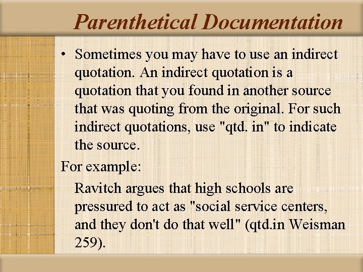 Parenthetical Documentation • Sometimes you may have to use an indirect quotation. An indirect