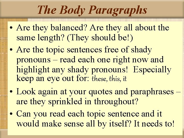 The Body Paragraphs • Are they balanced? Are they all about the same length?