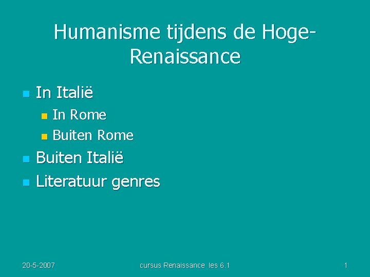 Humanisme tijdens de Hoge. Renaissance n In Italië In Rome n Buiten Rome n