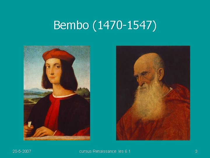 Bembo (1470 -1547) 20 -5 -2007 cursus Renaissance les 6. 1 3 