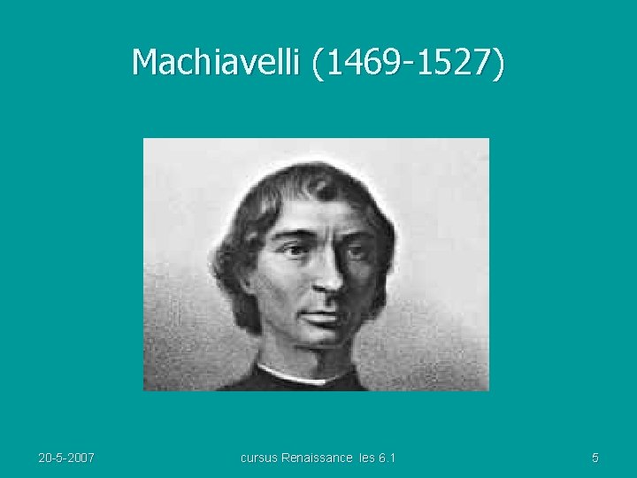 Machiavelli (1469 -1527) 20 -5 -2007 cursus Renaissance les 6. 1 5 
