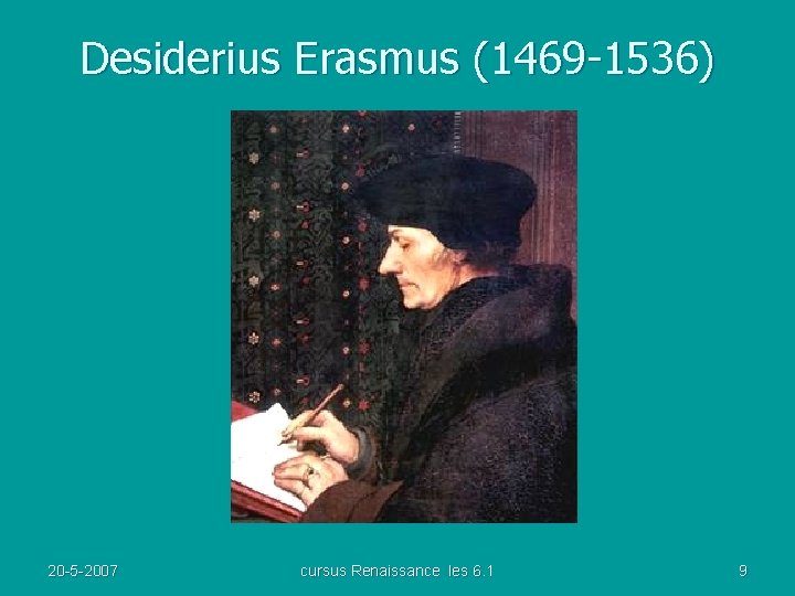 Desiderius Erasmus (1469 -1536) 20 -5 -2007 cursus Renaissance les 6. 1 9 